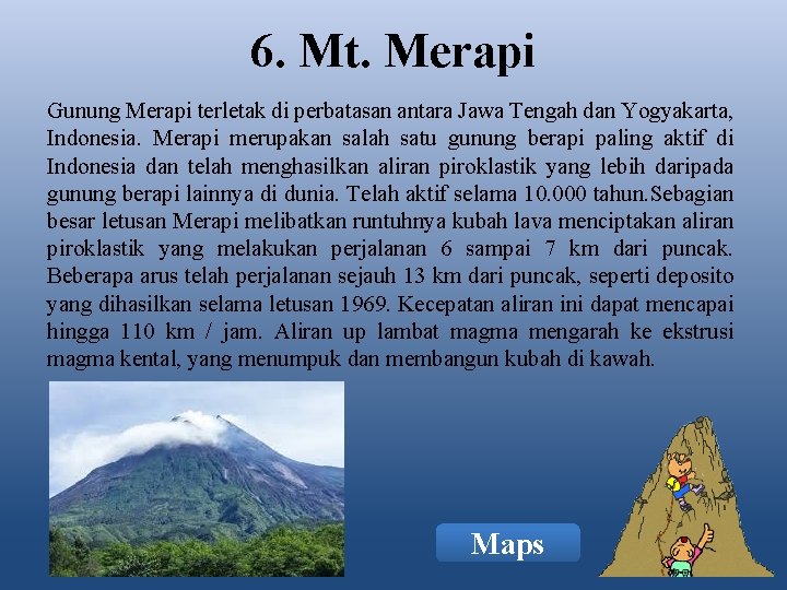 6. Mt. Merapi Gunung Merapi terletak di perbatasan antara Jawa Tengah dan Yogyakarta, Indonesia.