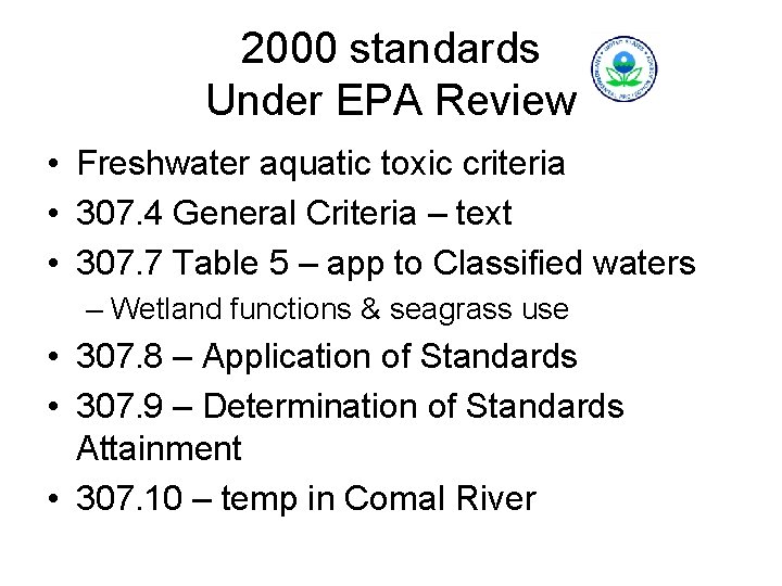 2000 standards Under EPA Review • Freshwater aquatic toxic criteria • 307. 4 General