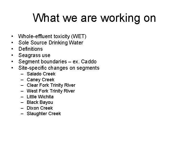 What we are working on • • • Whole-effluent toxicity (WET) Sole Source Drinking