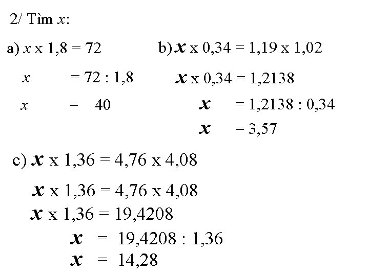2/ Tìm x: a) x x 1, 8 = 72 x = 72 :