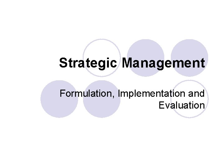 Strategic Management Formulation, Implementation and Evaluation 