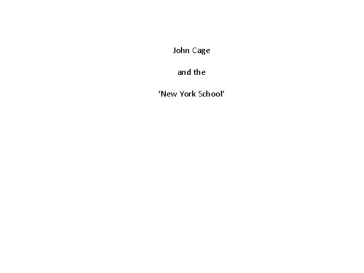 John Cage and the ‘New York School’ 