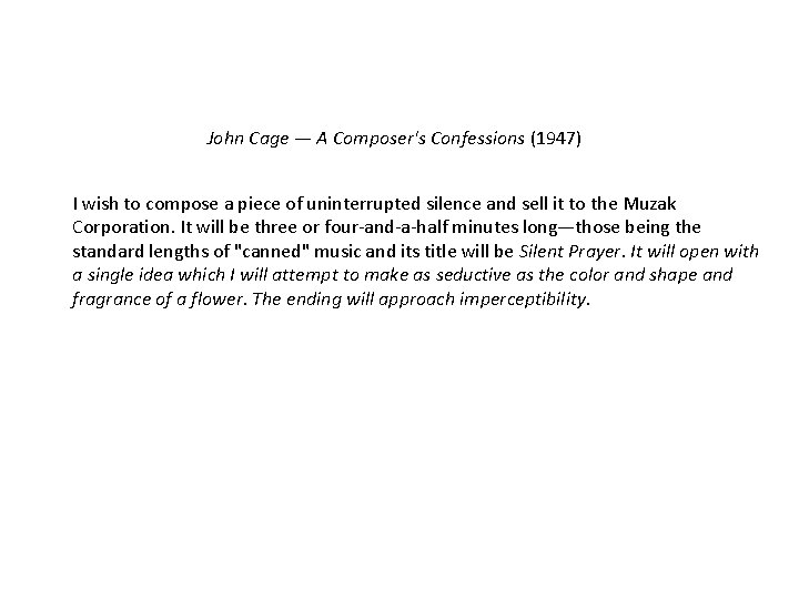 John Cage — A Composer's Confessions (1947) I wish to compose a piece of