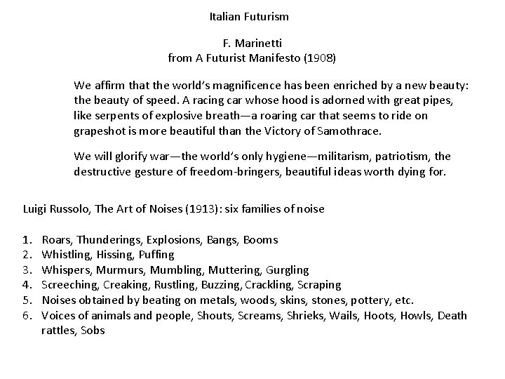 Italian Futurism F. Marinetti from A Futurist Manifesto (1908) We affirm that the world’s