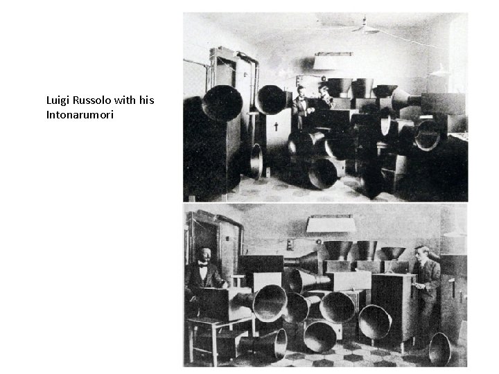 Luigi Russolo with his Intonarumori 