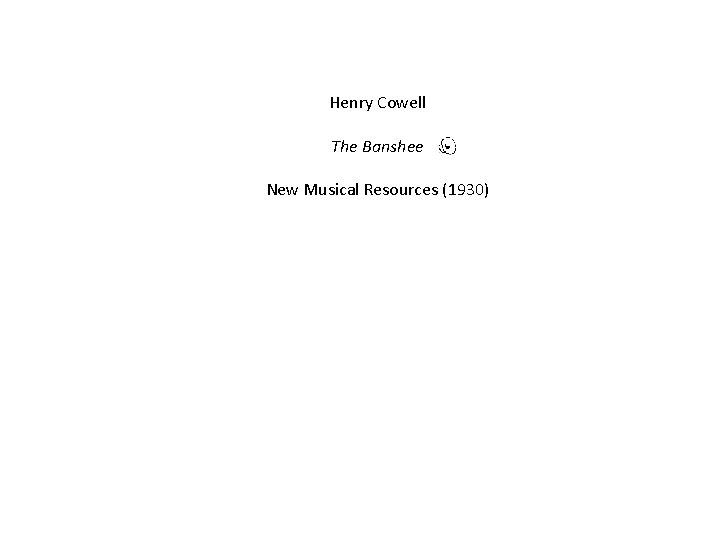 Henry Cowell The Banshee New Musical Resources (1930) 