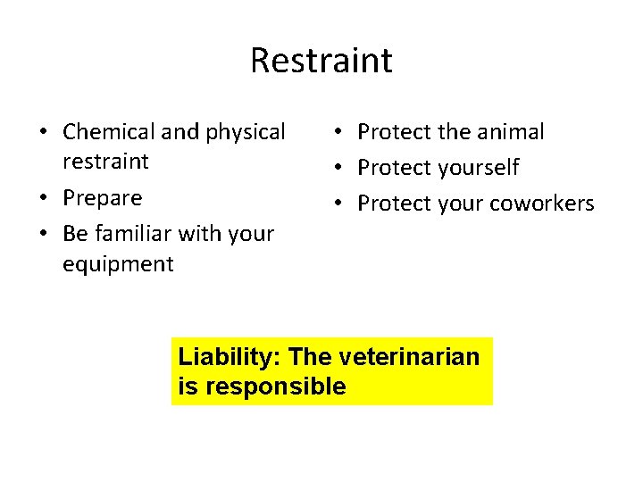 Restraint • Chemical and physical restraint • Prepare • Be familiar with your equipment Restraint • Chemical and physical restraint • Prepare • Be familiar with your equipment