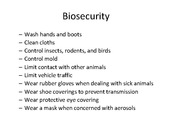 Biosecurity – Wash hands and boots – Clean cloths – Control insects, rodents, and Biosecurity – Wash hands and boots – Clean cloths – Control insects, rodents, and
