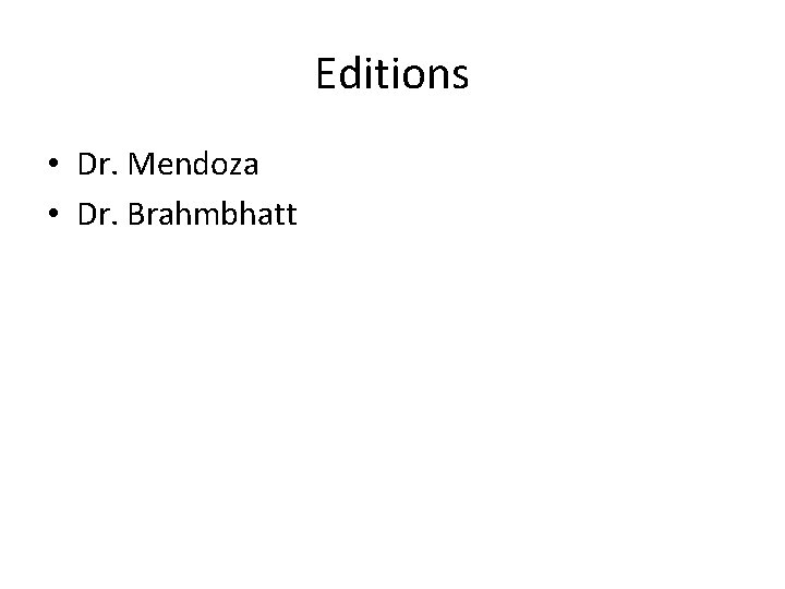 Editions • Dr. Mendoza • Dr. Brahmbhatt Editions • Dr. Mendoza • Dr. Brahmbhatt