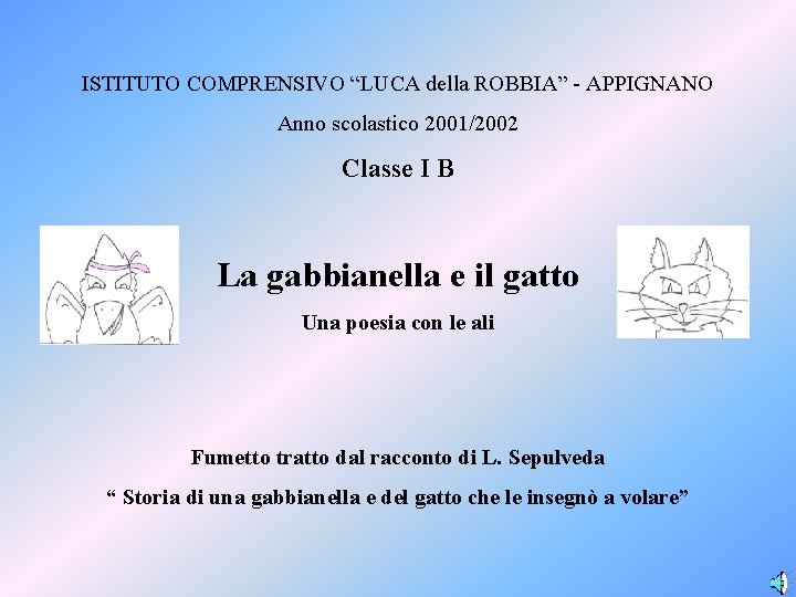 ISTITUTO COMPRENSIVO “LUCA della ROBBIA” - APPIGNANO Anno scolastico 2001/2002 Classe I B La