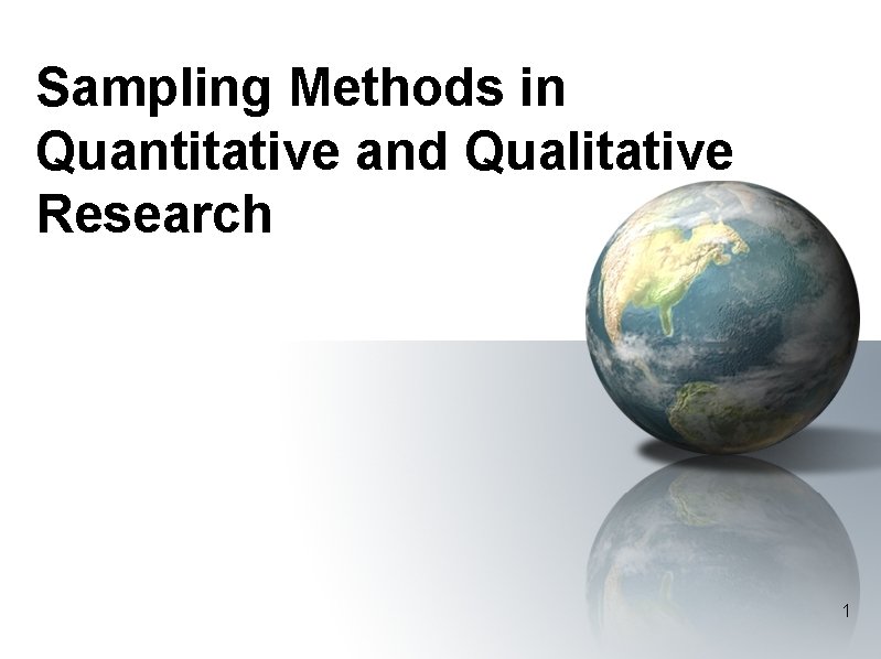 Sampling Methods in Quantitative and Qualitative Research 1 