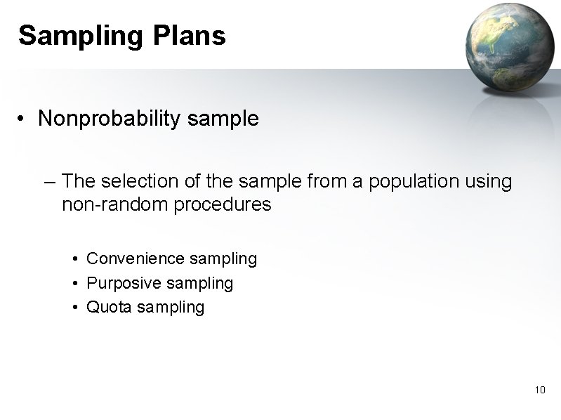 Sampling Plans • Nonprobability sample – The selection of the sample from a population