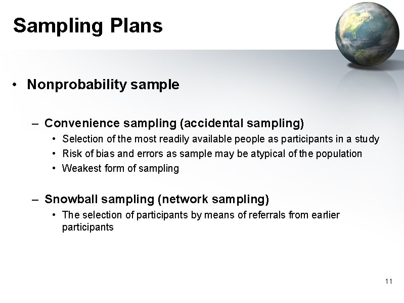 Sampling Plans • Nonprobability sample – Convenience sampling (accidental sampling) • Selection of the