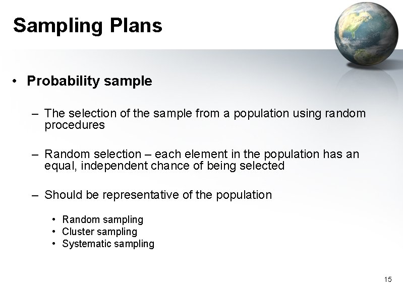 Sampling Plans • Probability sample – The selection of the sample from a population