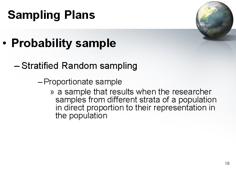 Sampling Plans • Probability sample – Stratified Random sampling – Proportionate sample » a