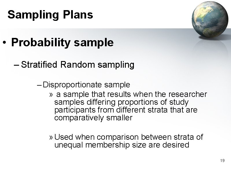 Sampling Plans • Probability sample – Stratified Random sampling – Disproportionate sample » a