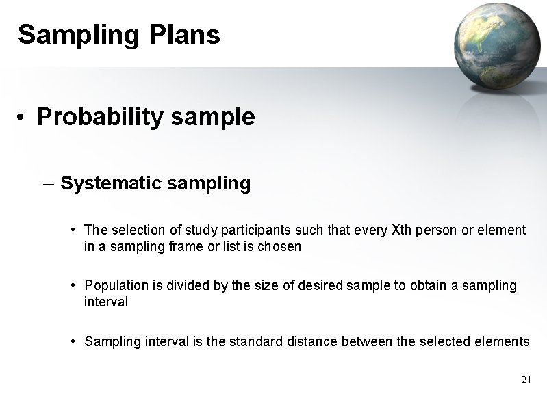 Sampling Plans • Probability sample – Systematic sampling • The selection of study participants