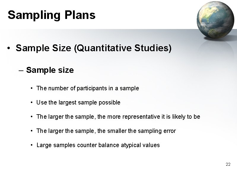 Sampling Plans • Sample Size (Quantitative Studies) – Sample size • The number of