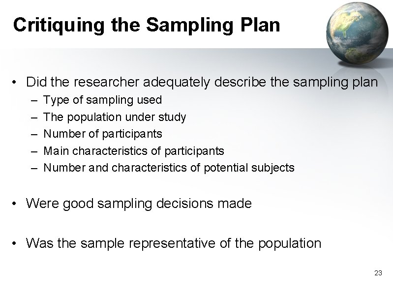 Critiquing the Sampling Plan • Did the researcher adequately describe the sampling plan –