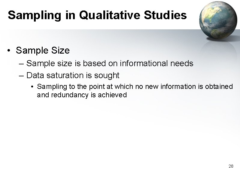 Sampling in Qualitative Studies • Sample Size – Sample size is based on informational