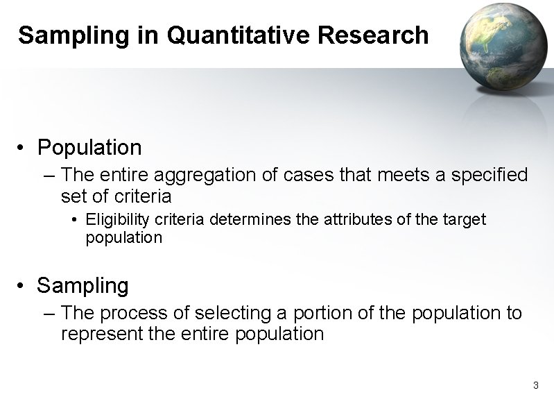 Sampling in Quantitative Research • Population – The entire aggregation of cases that meets