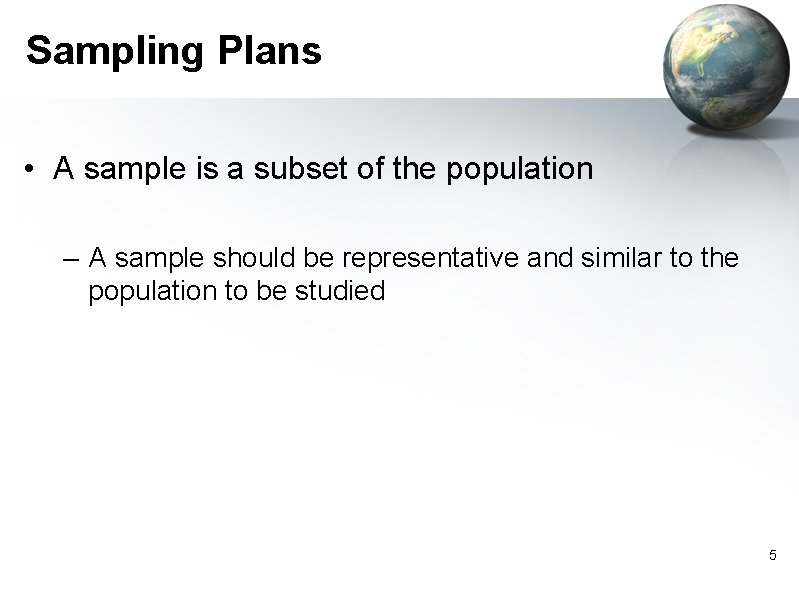 Sampling Plans • A sample is a subset of the population – A sample