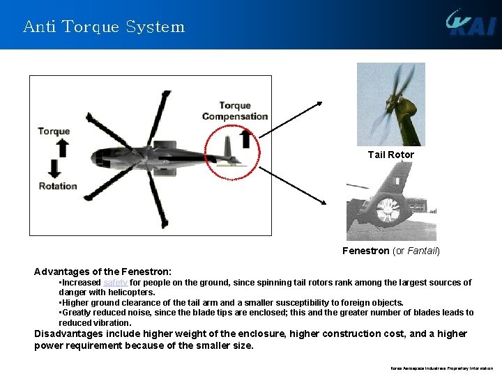 Anti Torque System Tail Rotor Fenestron (or Fantail) Advantages of the Fenestron: • Increased