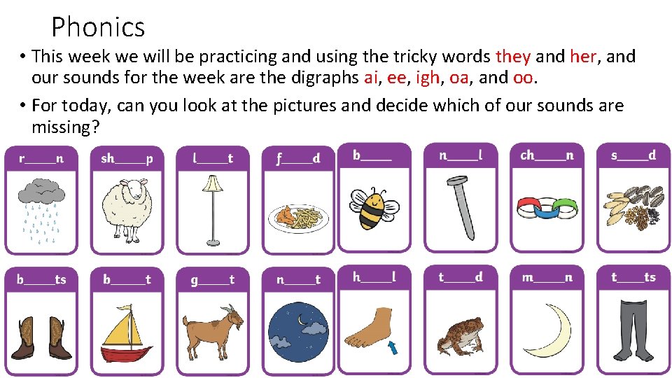 Phonics • This week we will be practicing and using the tricky words they