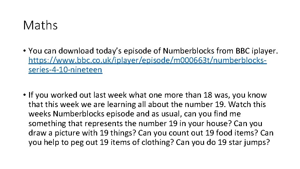 Maths • You can download today’s episode of Numberblocks from BBC iplayer. https: //www.