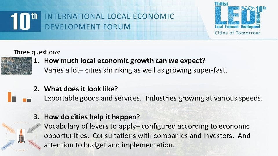 Three questions: 1. How much local economic growth can we expect? Varies a lot–