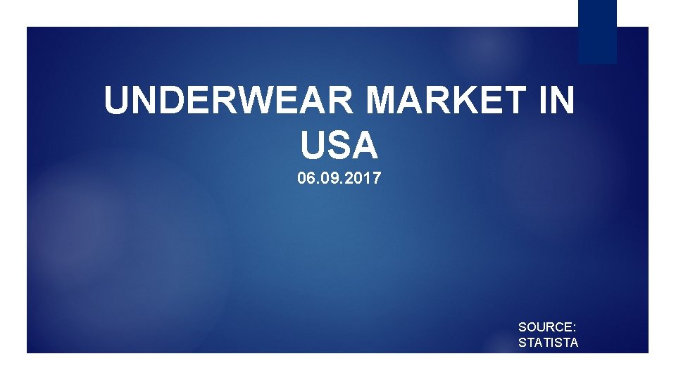 UNDERWEAR MARKET IN USA 06. 09. 2017 SOURCE: STATISTA 