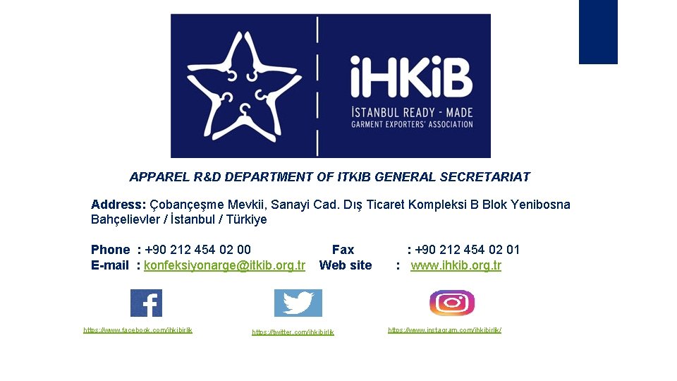 APPAREL R&D DEPARTMENT OF ITKIB GENERAL SECRETARIAT Address: Çobançeşme Mevkii, Sanayi Cad. Dış Ticaret