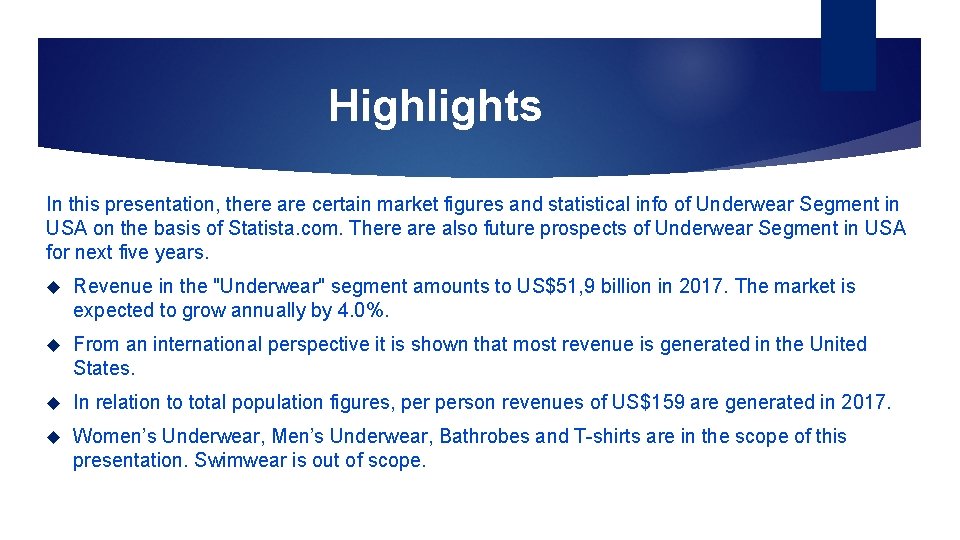 Highlights In this presentation, there are certain market figures and statistical info of Underwear
