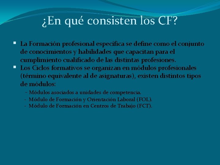 ¿En qué consisten los CF? La Formación profesional específica se define como el conjunto ¿En qué consisten los CF? La Formación profesional específica se define como el conjunto