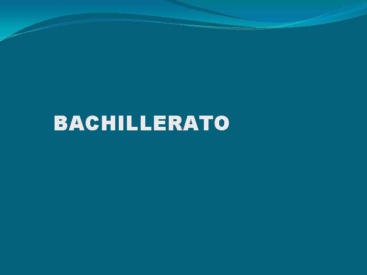 BACHILLERATO BACHILLERATO