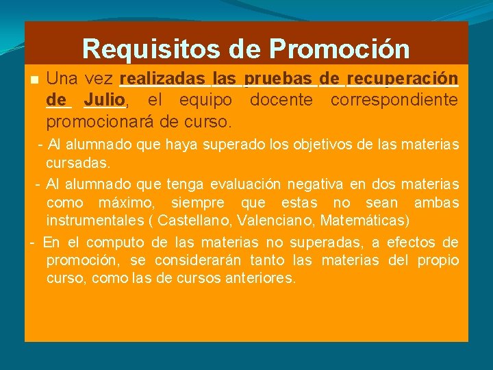 Requisitos de Promoción Una vez realizadas las pruebas de recuperación de Julio, el equipo Requisitos de Promoción Una vez realizadas las pruebas de recuperación de Julio, el equipo