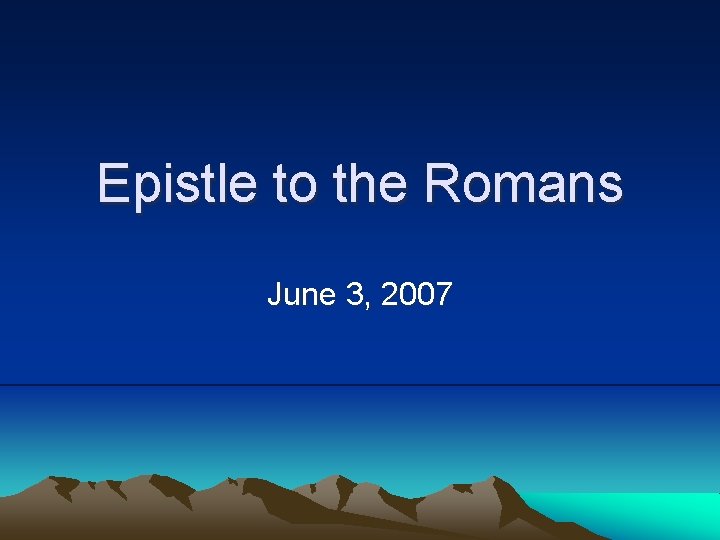 Epistle to the Romans June 3, 2007 