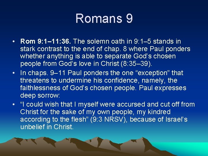 Romans 9 • Rom 9: 1– 11: 36. The solemn oath in 9: 1–