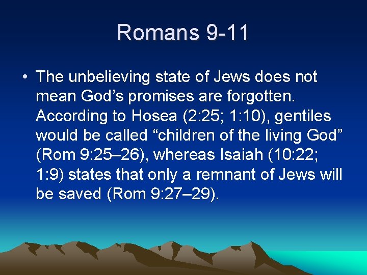 Romans 9 -11 • The unbelieving state of Jews does not mean God’s promises