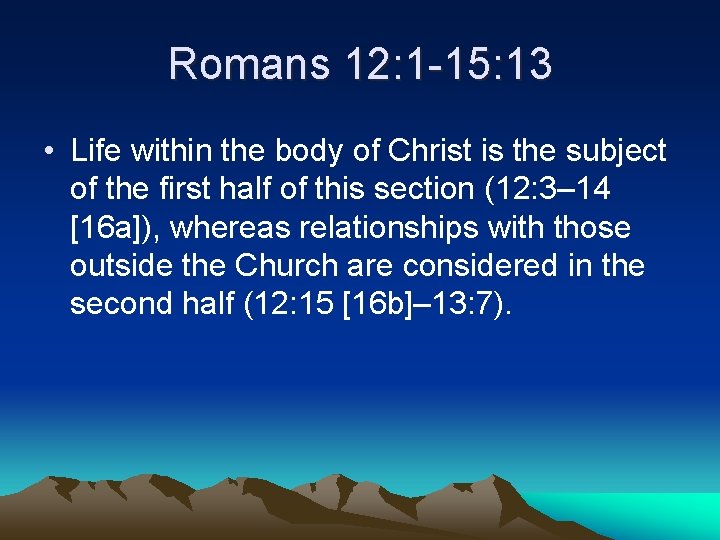 Romans 12: 1 -15: 13 • Life within the body of Christ is the