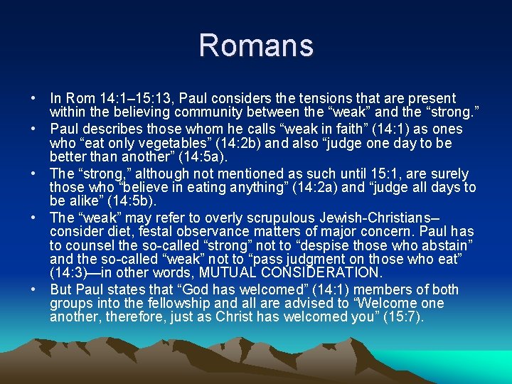 Romans • In Rom 14: 1– 15: 13, Paul considers the tensions that are