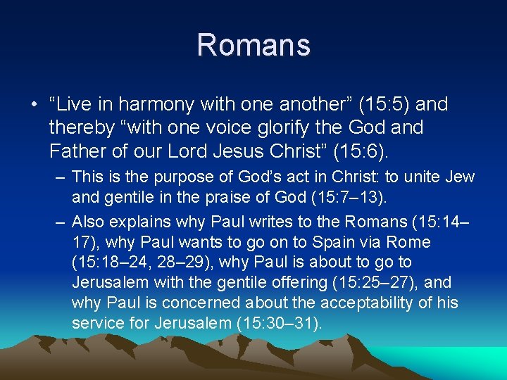 Romans • “Live in harmony with one another” (15: 5) and thereby “with one