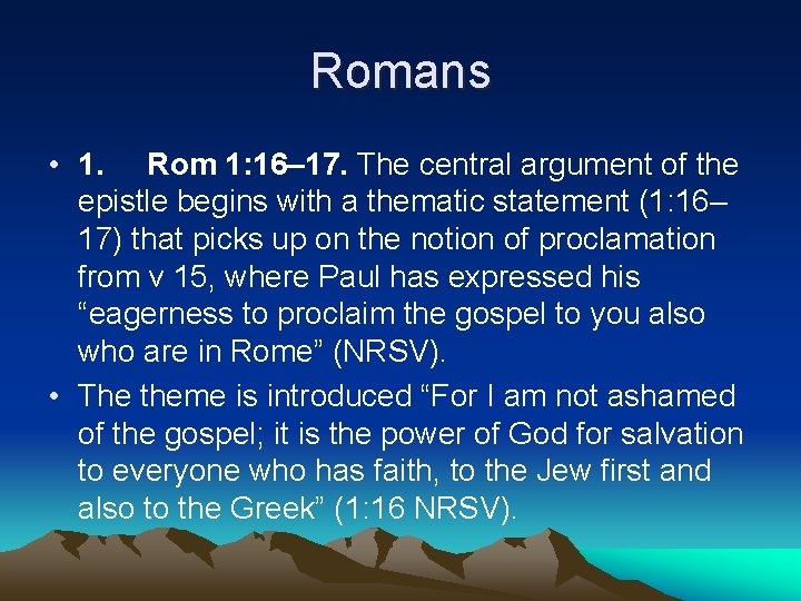 Romans • 1. Rom 1: 16– 17. The central argument of the epistle begins