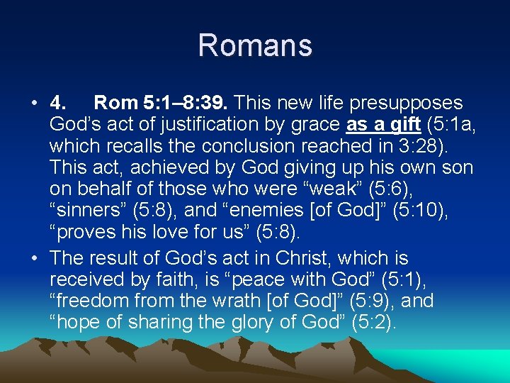 Romans • 4. Rom 5: 1– 8: 39. This new life presupposes God’s act