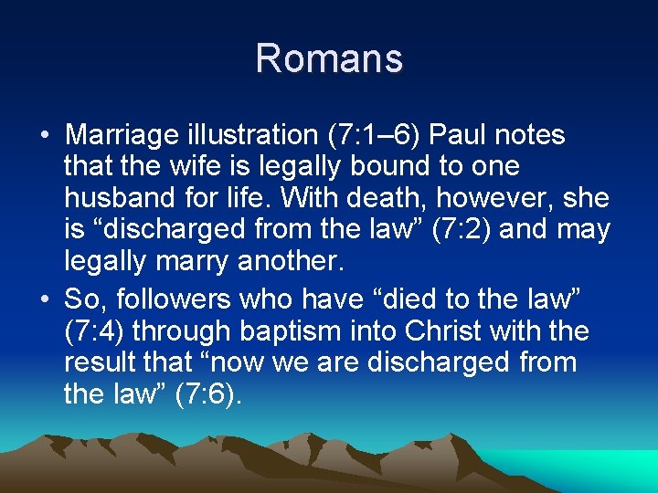 Romans • Marriage illustration (7: 1– 6) Paul notes that the wife is legally