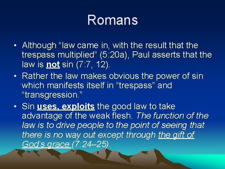 Romans • Although “law came in, with the result that the trespass multiplied” (5: