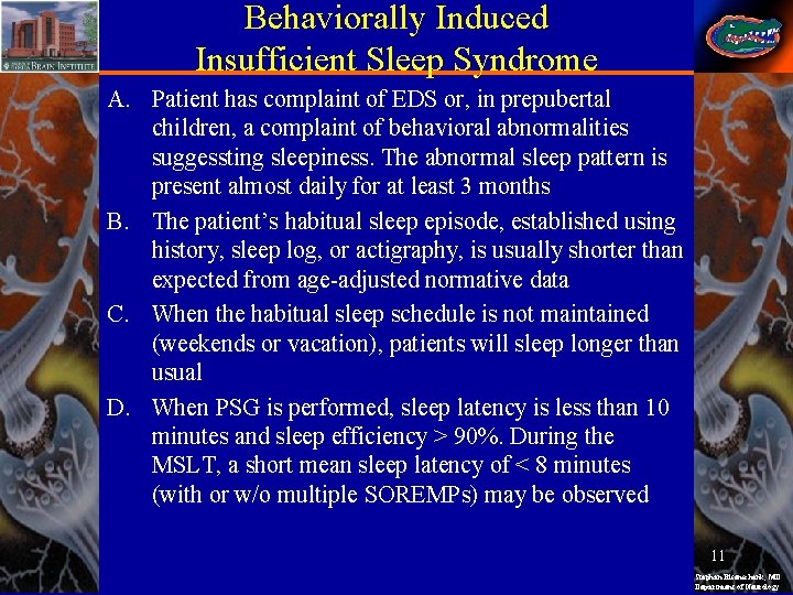 Behaviorally Induced Insufficient Sleep Syndrome A. Patient has complaint of EDS or, in prepubertal