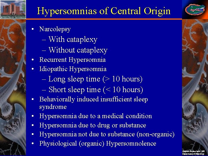 Hypersomnias of Central Origin • Narcolepsy – With cataplexy – Without cataplexy • Recurrent