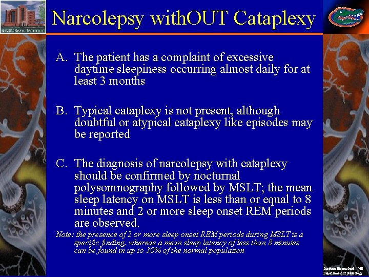 Narcolepsy with. OUT Cataplexy A. The patient has a complaint of excessive daytime sleepiness