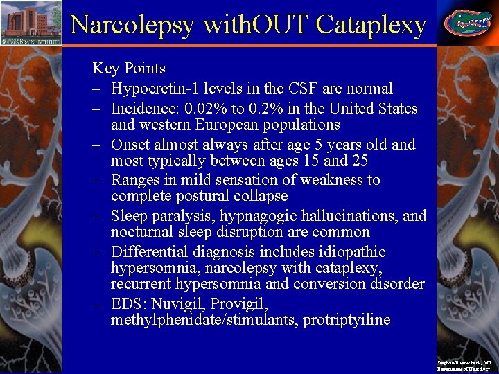 Narcolepsy with. OUT Cataplexy Key Points – Hypocretin-1 levels in the CSF are normal